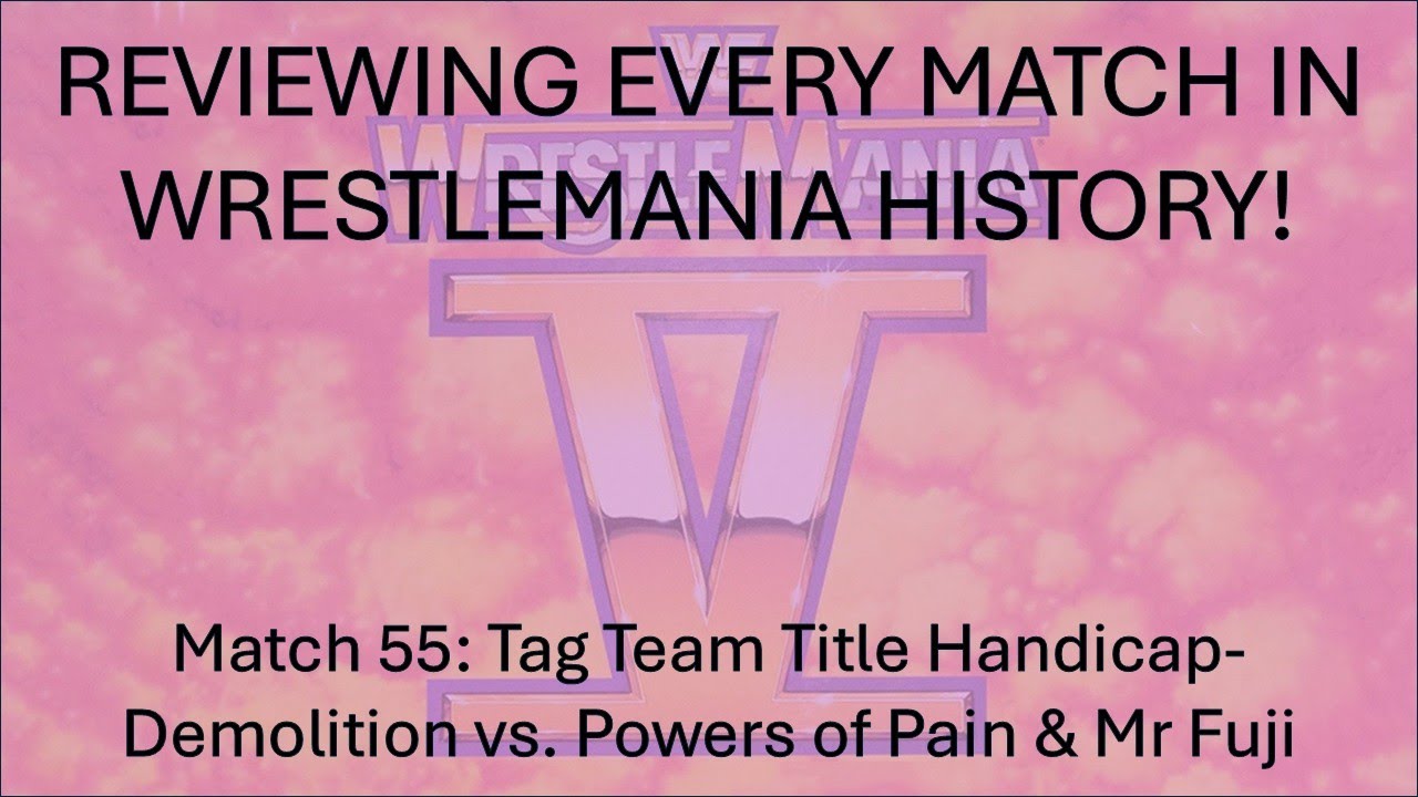 Reviewing Every Match In WrestleMania History 55: Demolition vs. The Powers of Pain & Mr Fuji (WM5)