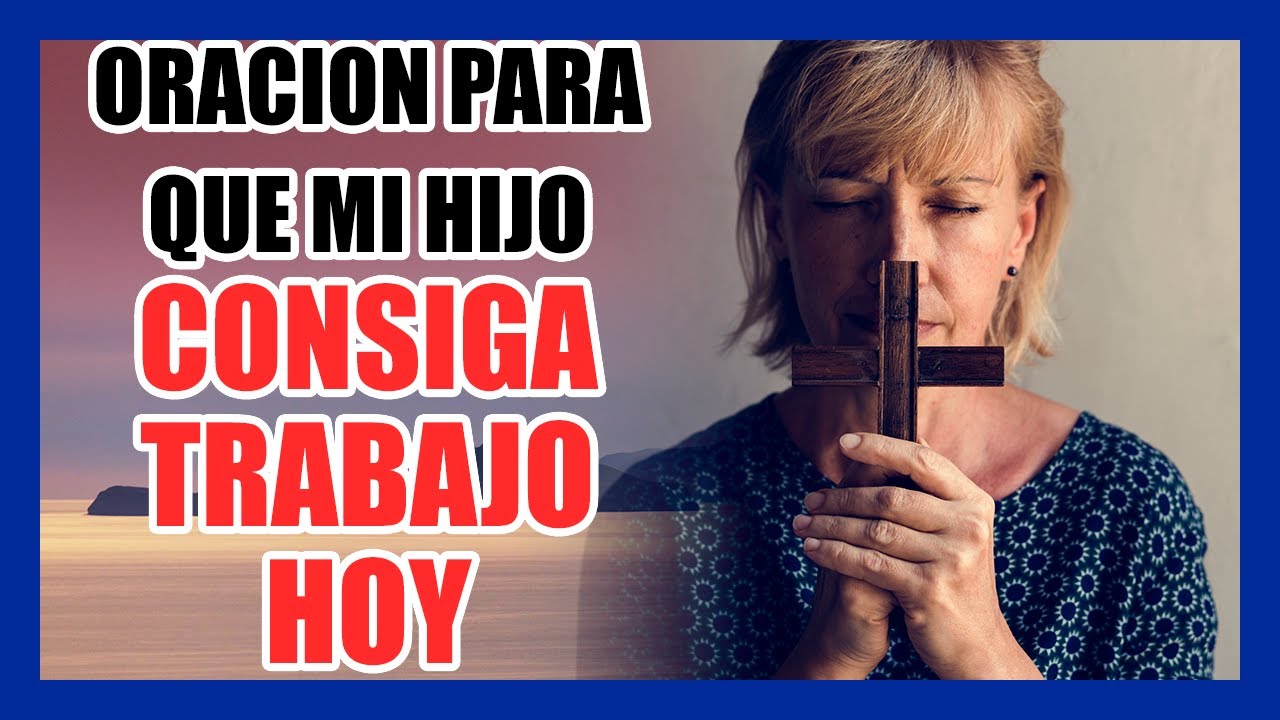 🔥 Oración para que mi Hijo CONSIGA TRABAJO RAPIDO🙏 Oración para que mi Hijo CONSIGA un BUEN TRABAJO👷