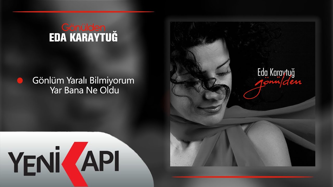 Eda Karaytuğ - Gönlüm Yaralı Bilmiyorum Yar Bana Ne Oldu (Official Video)