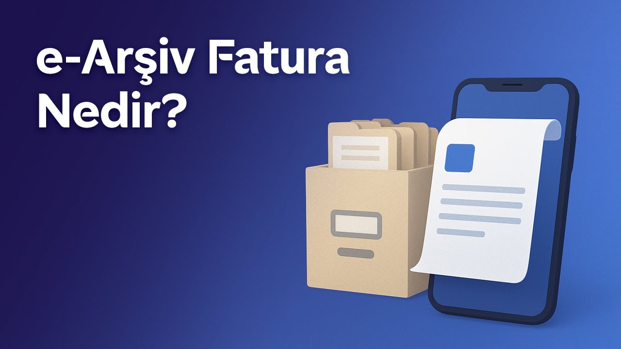 e-Arşiv Fatura Nedir? e-Arşiv Fatura Hakkında Bilmeniz Gerekenler