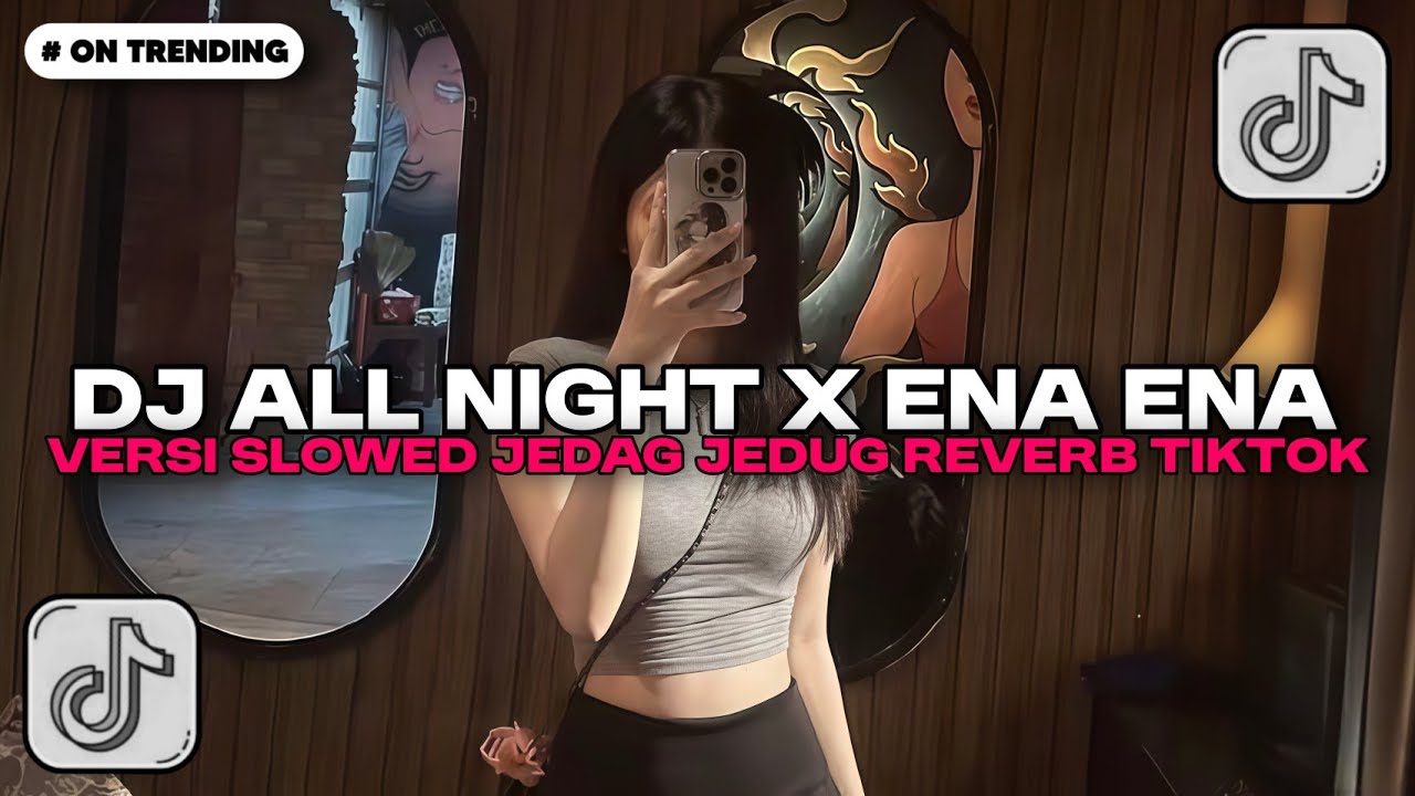 DJ ALL NIGHT X ENA ENA STYLE ENAFF VERSI SLOWED JEDAG JEDUG REVERB SOUND XPUTZ RMX 𝑿𝑮 VIRAL TIKTOK!!
