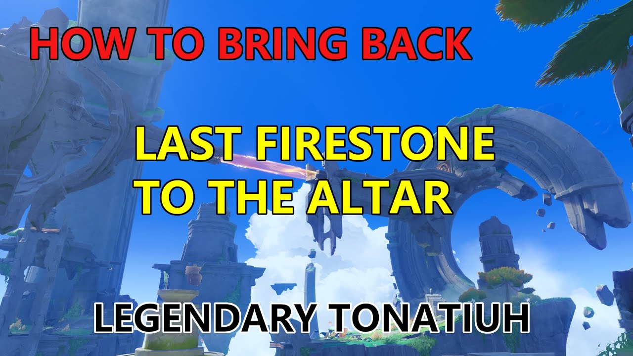 How to Bring Back the Last Firestone to the Altar in Legendary Tonatiuh | Genshin Impact