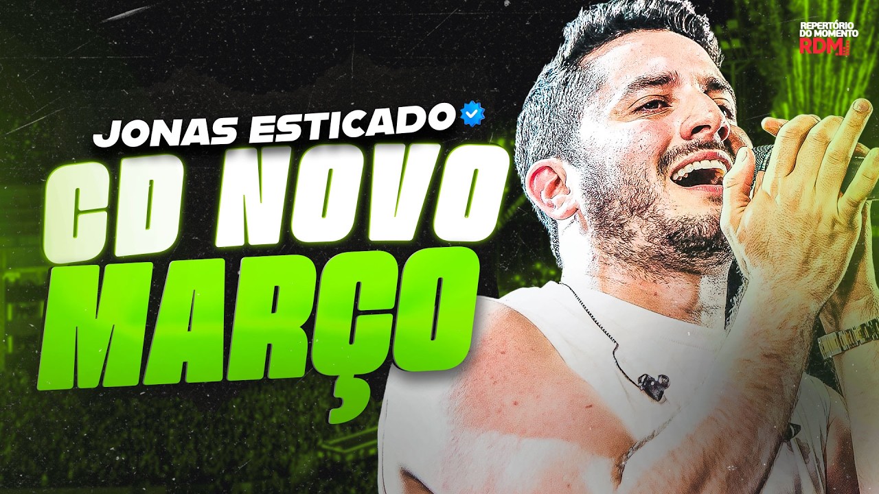 JONAS ESTICADO 2026 - REPERTÓRIO ATUALIZADO MARÇO - JONAS ESTICADO CD NOVO