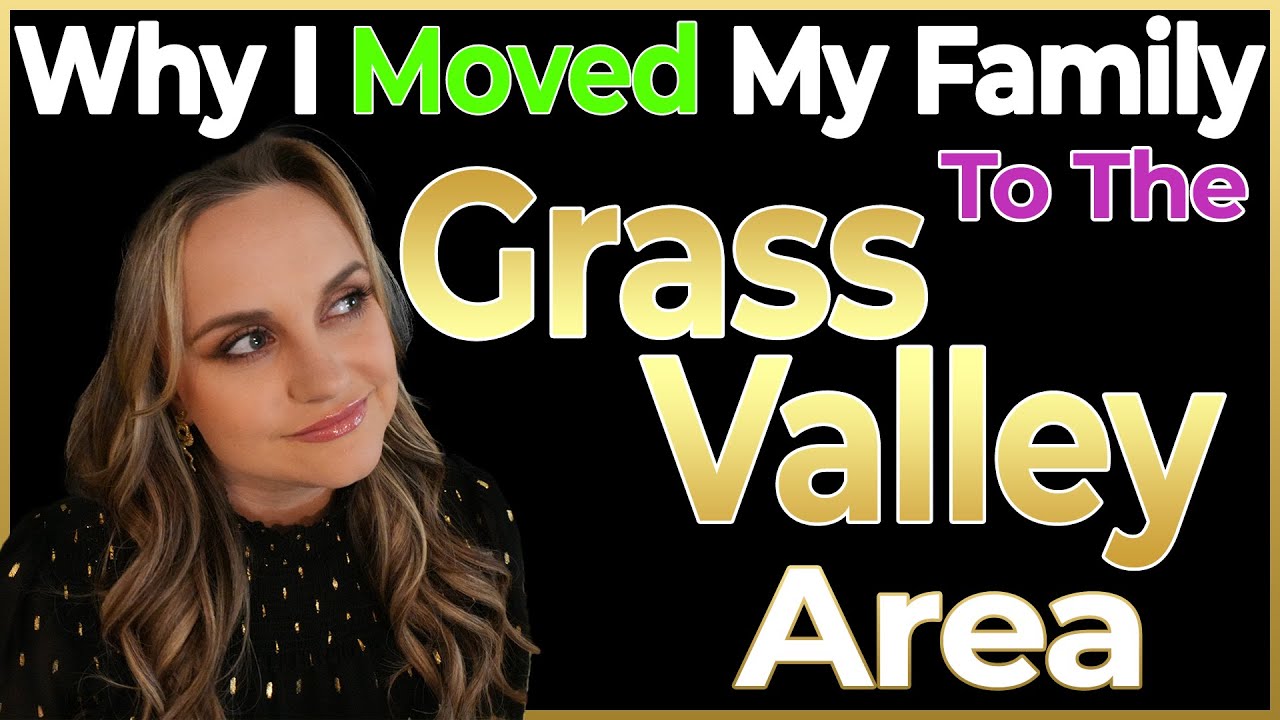 Moving to the Grass Valley Ca Area - Why I Moved My Family to Nevada County Ca