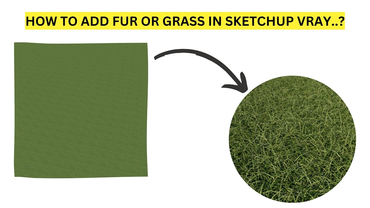 How to add fur or grass in Sketchup Vray..?