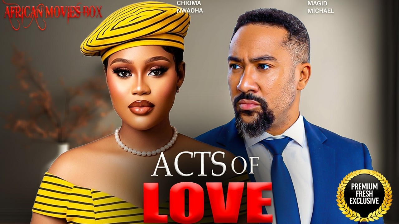 ACTS OF LOVE - MAJID MICHAEL, CHIOMA NWAOHA | Nigerian Movies 2026 Latest Full Movies