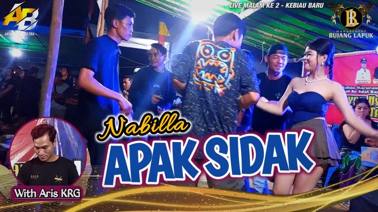 APAK SIDAK || NABILLA feat ARIS KRG || BUJANG LAPUK GROUP 🔴 LIVE GAWAI DAYAK KEBIAU BARU 🔥