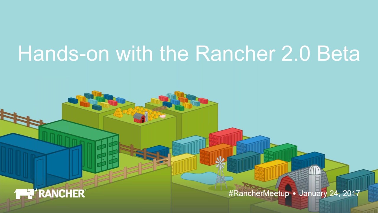 January 2018 Online Meetup:  Hands on with the Rancher 2.0 Beta