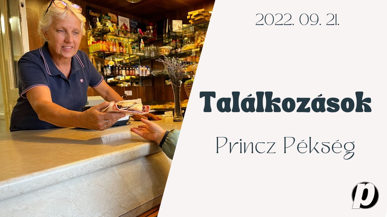 Találkozások - 14. rész: Princz Pékség