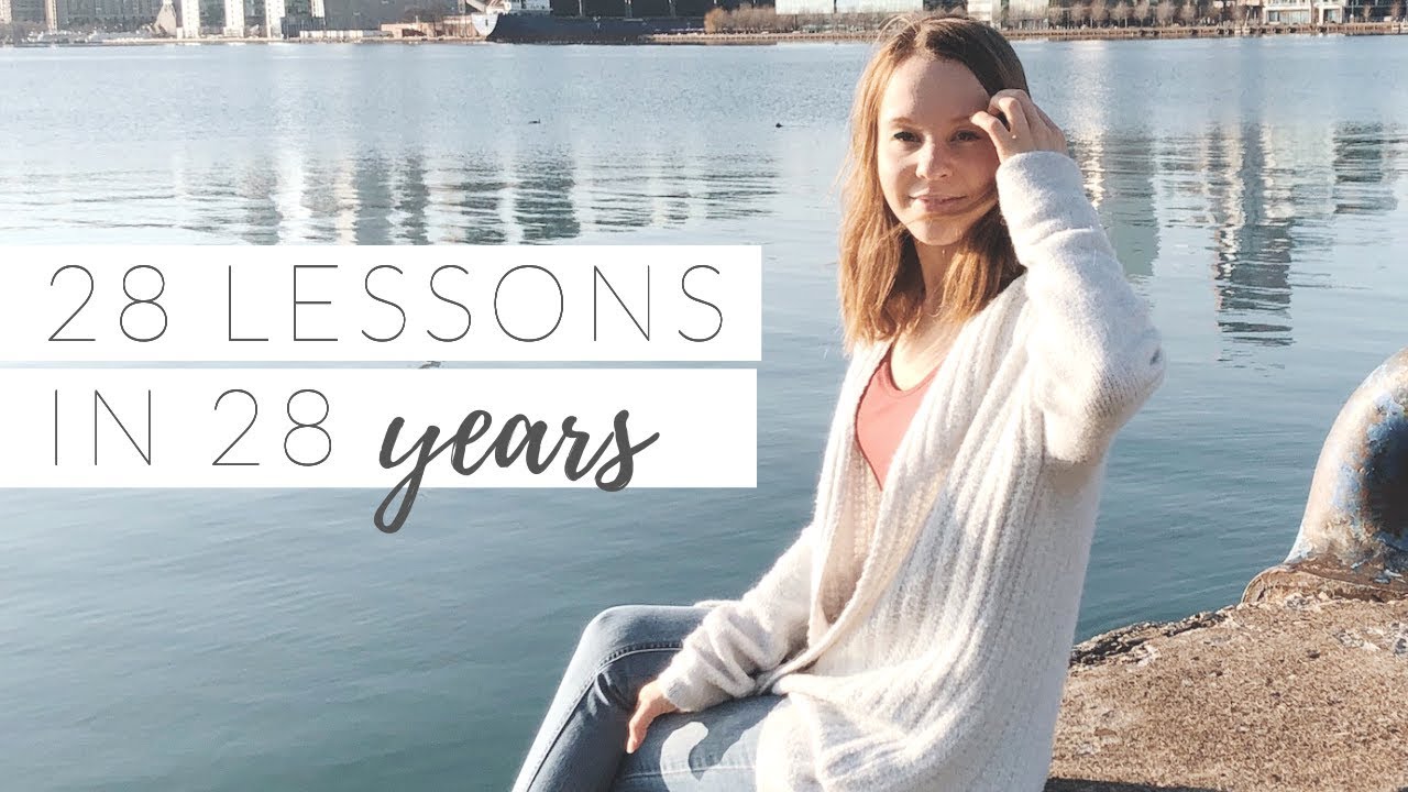 LIFE LESSONS | 28 things I've learned in 28 years