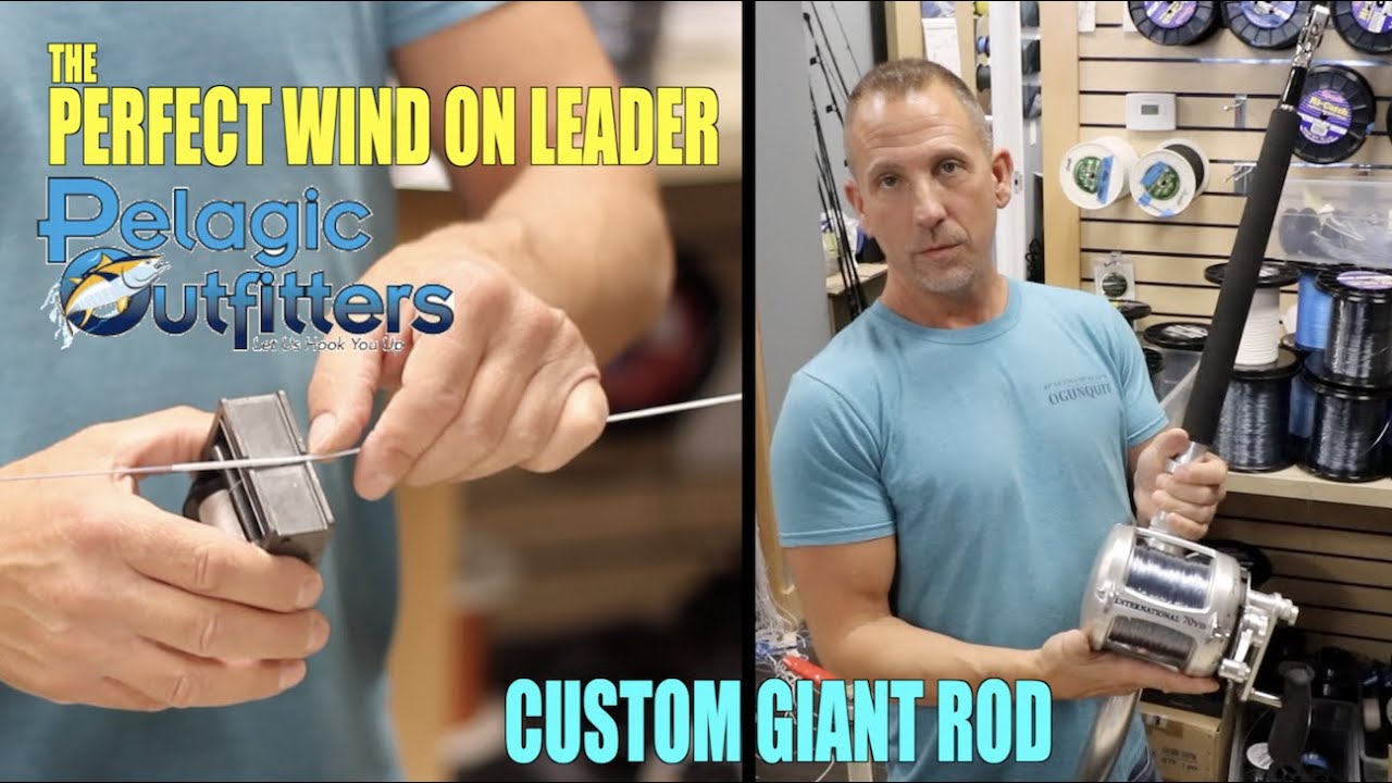 THE PERFECT WIND ON LEADER HOW TO & CUSTOM GIANT ROD