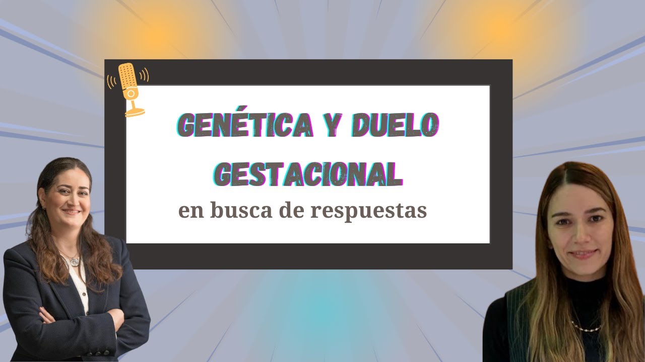 Genética y Duelo Gestacional. En busca de respuestas