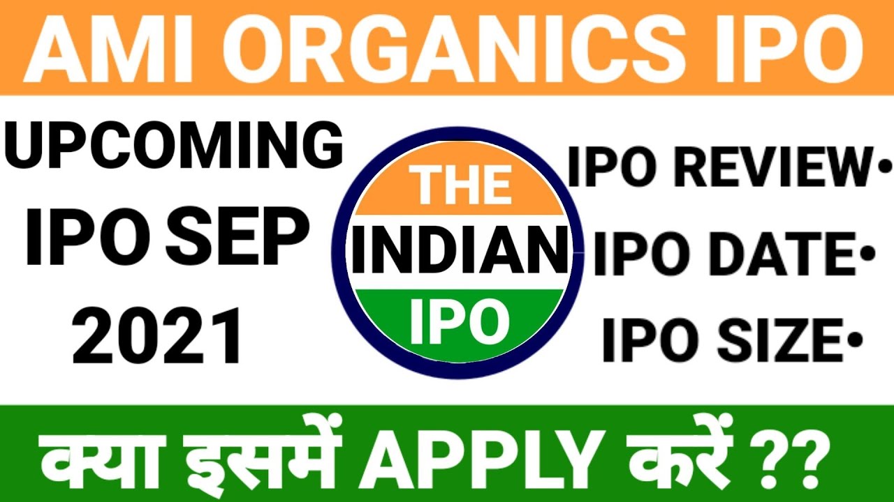 AMI ORGANICS IPO DATE&bull; AMI ORGANICS IPO REVIEW&bull; AMI ORGANICS IPO DETAILS &bull; UPCOMING IPO LATEST NEWS