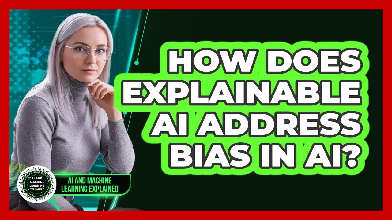 How Does Explainable AI Address Bias In AI? - AI and Machine Learning Explained