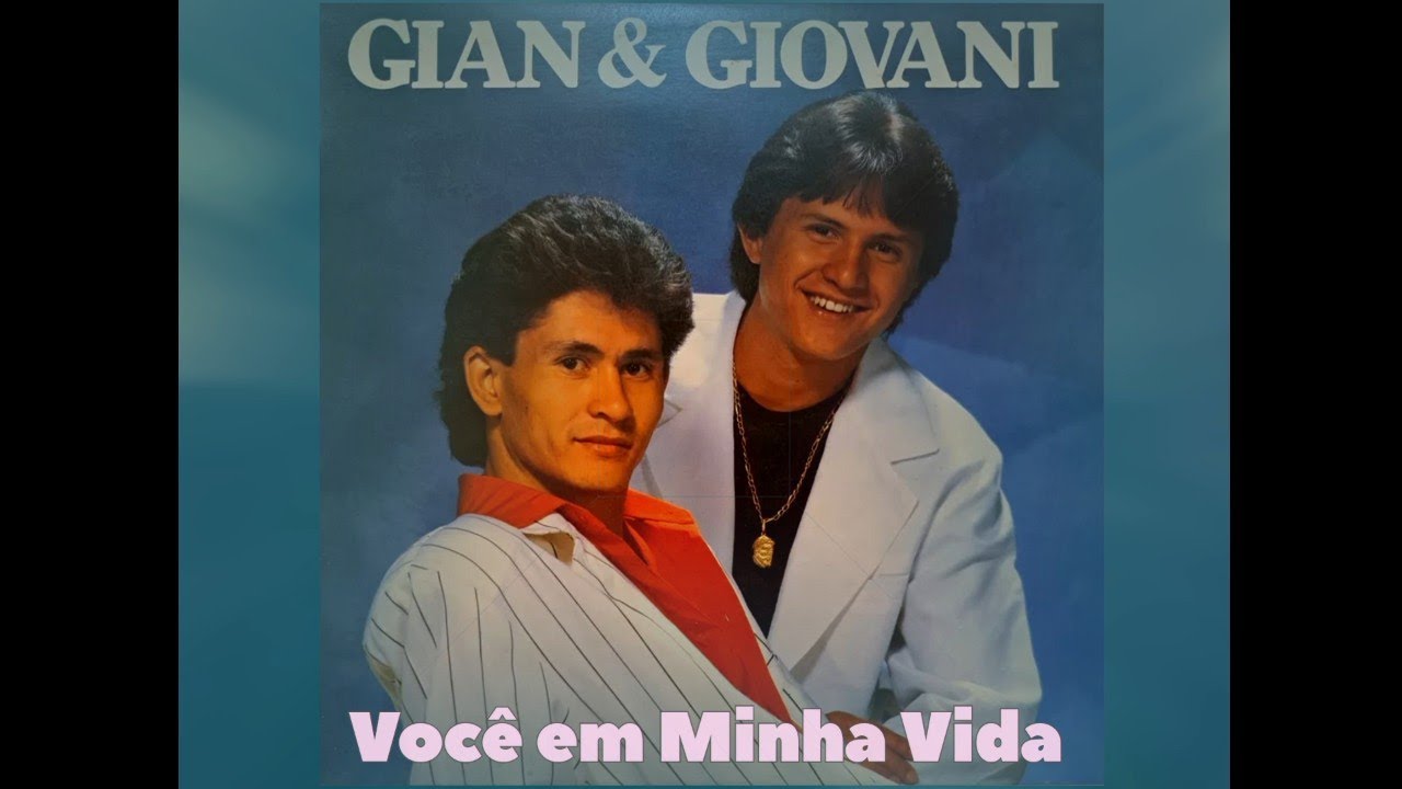 Você em Minha Vida - Gian & Giovani (Letras na Descrição)
