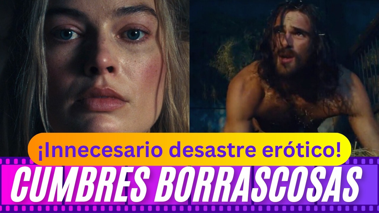 La Sexualización de Cumbres Borrascosas (2026) ¿Exceso o Mala Dirección?