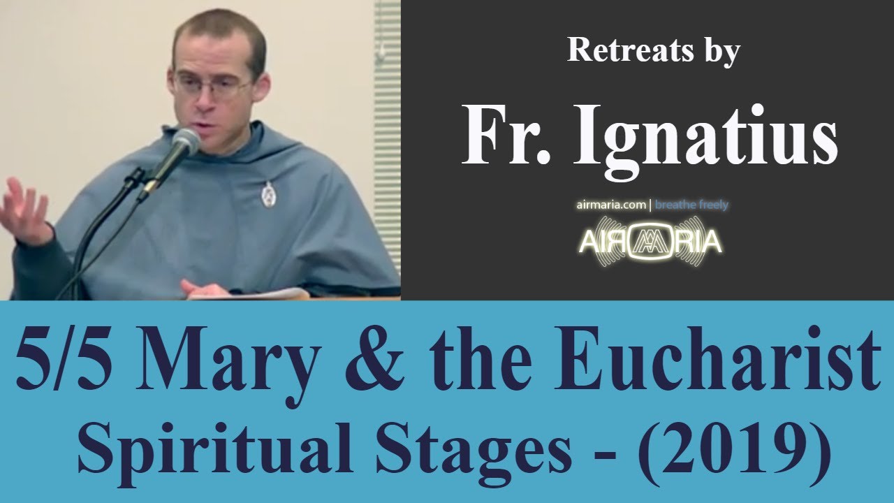 Mary & the Eucharist - Spiritual Stages 5/5 - CONF 473