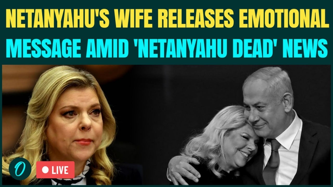 LIVE: Sara Netanyahu BREAKS Silence As ‘Netanyahu Dead’ Reports Out After Latest VIDEO