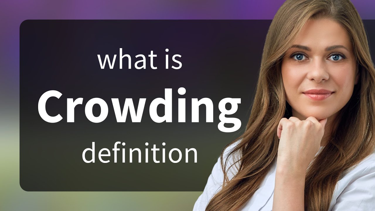 Crowding | definition of CROWDING