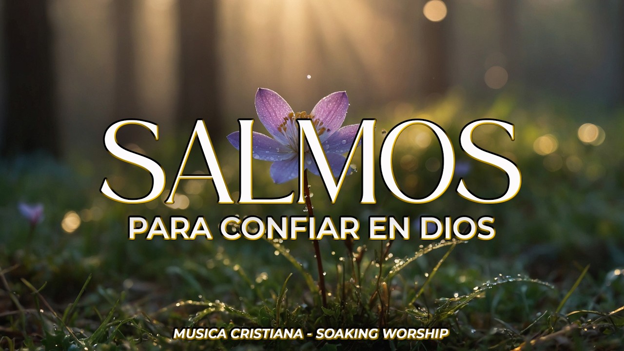 SALMOS CANTADOS 🙏🕊️ | CONFÍA en el SEÑOR con todo tu CORAZÓN 🌿 | Paz en Su PRESENCIA