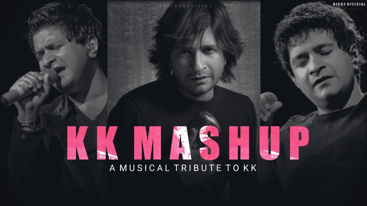 KK Mashup ( A Tribute To KK ) | Emotional Soulful Chillout | Best Of KK Songs | BICKY OFFICIAL