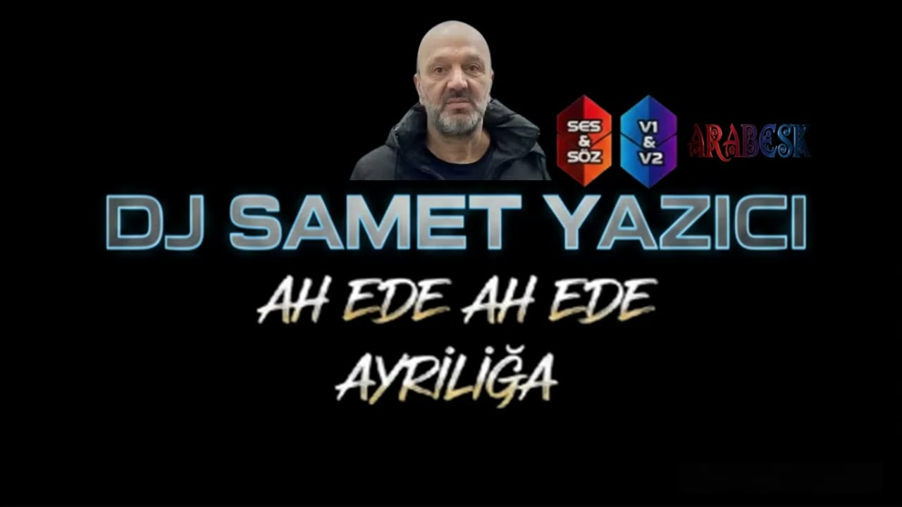 DJ SAMET YAZICI   -  AH EDE AH EDE AYRILIĞA  ( ARABESK )