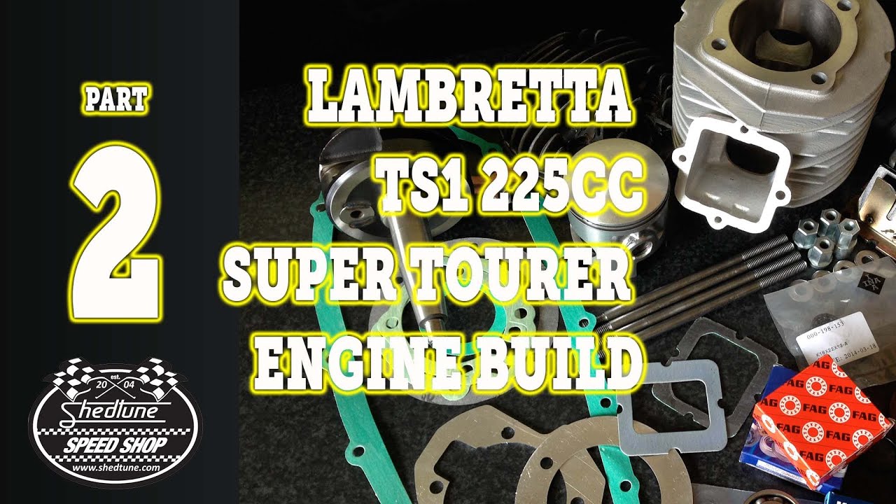 PART 2 - SHEDTUNE LAMBRETTA SUPER TOURER ENGINE BUILD