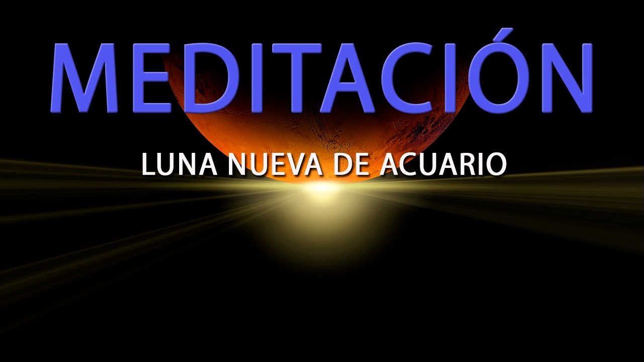 Meditación Luna Nueva de Acuario