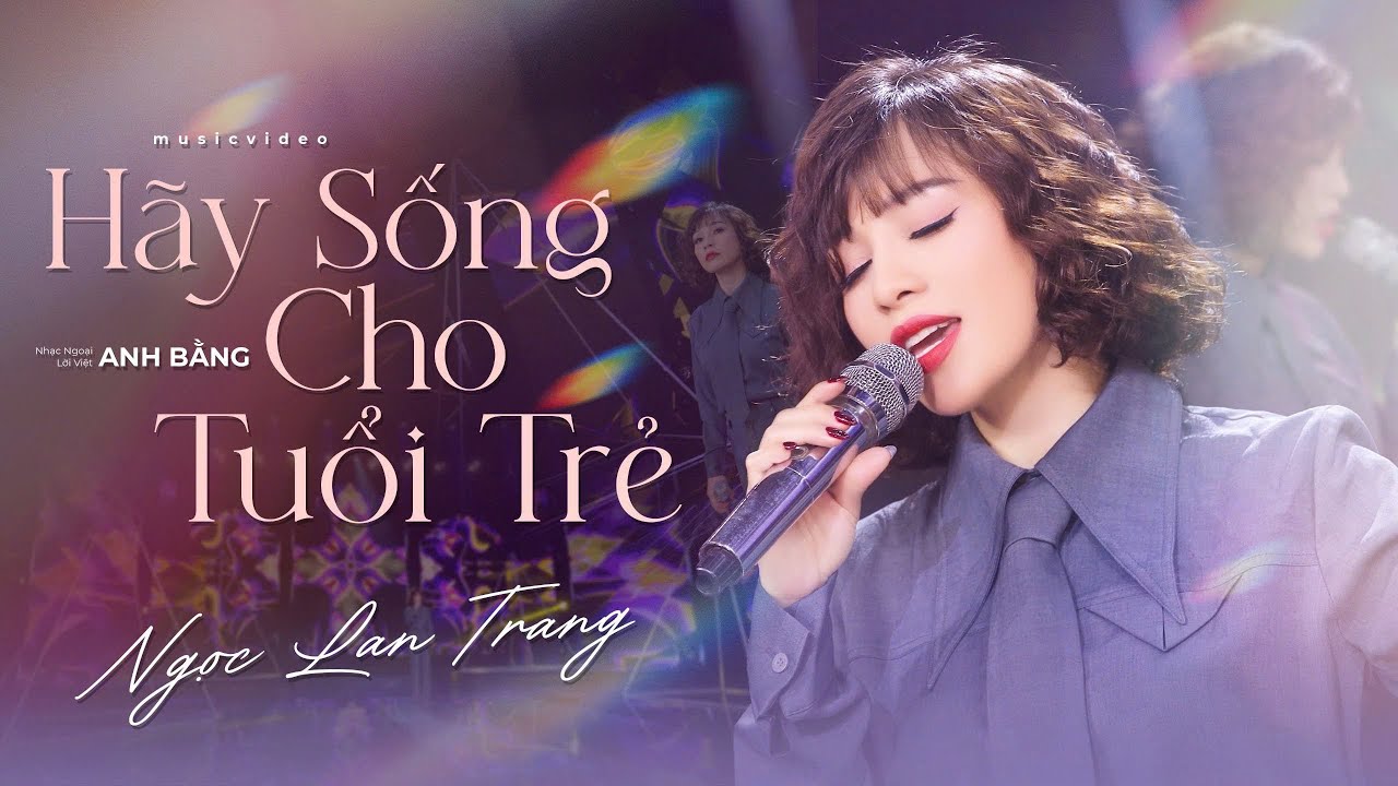 Hãy Sống Cho Tuổi Trẻ (Say You Will) - Ngọc Lan Trang nhạc Tết 2025 | MV Sân Khấu 4K