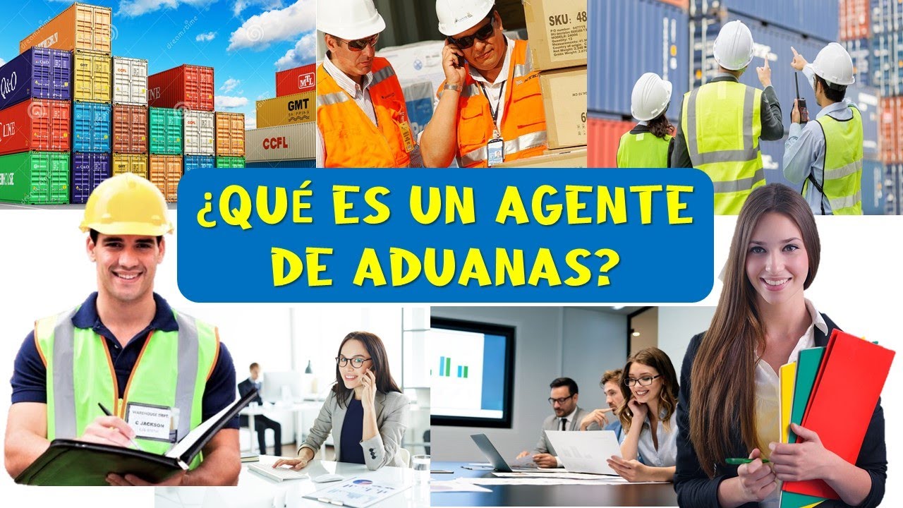 Qu&eacute; es un Agente de Aduanas