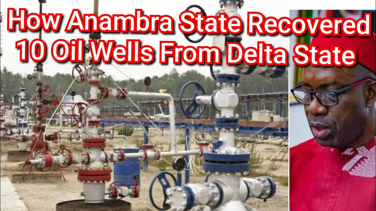 How Anambra Recovered 10 Oil Wells From Delta State 