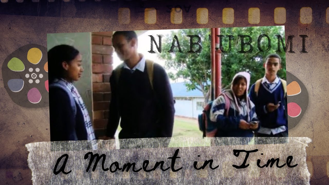 Nab'Ubomi | A MOMENT IN TIME | Bethelsdorp | Port Elizabeth | Inter-School Film Competition