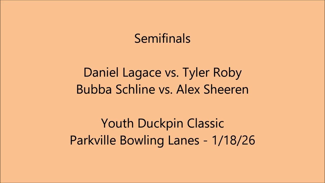 Youth Duckpin Classic 2026 Semifinals: Daniel Lagace vs. Tyler Roby / Bubba Schline vs. Alex Sheeren