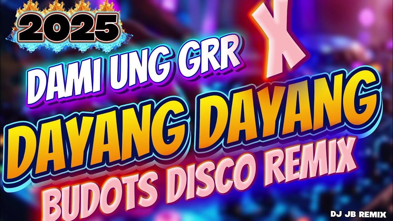 DUMI UNG GRR X DAYANG DAYANG 2025 BUDOTS DISCO REMIX - DJ JB REMIX 
