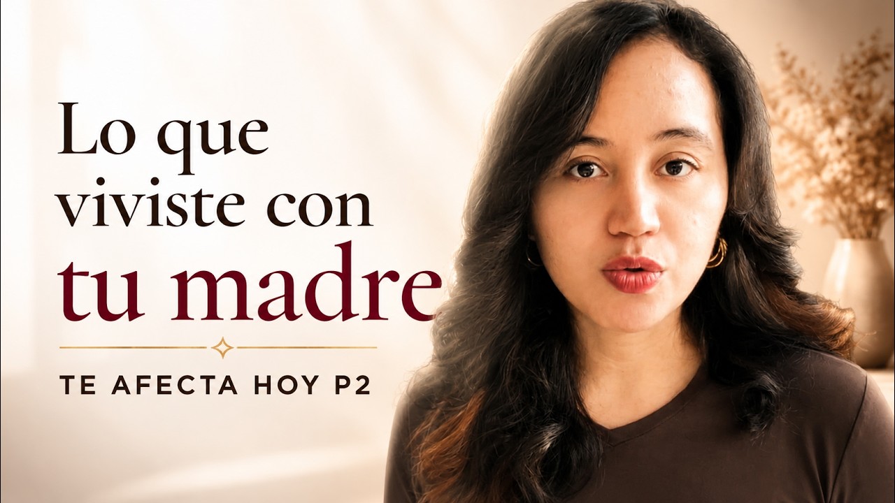 Heridas de mamá que te afectan hasta Hoy P2