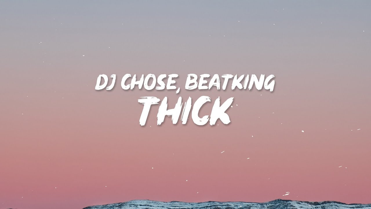 DJ Chose - THICK (Lyrics) ft. Beatking | What’s up bre what’s up ki  | Abdo Lyrics