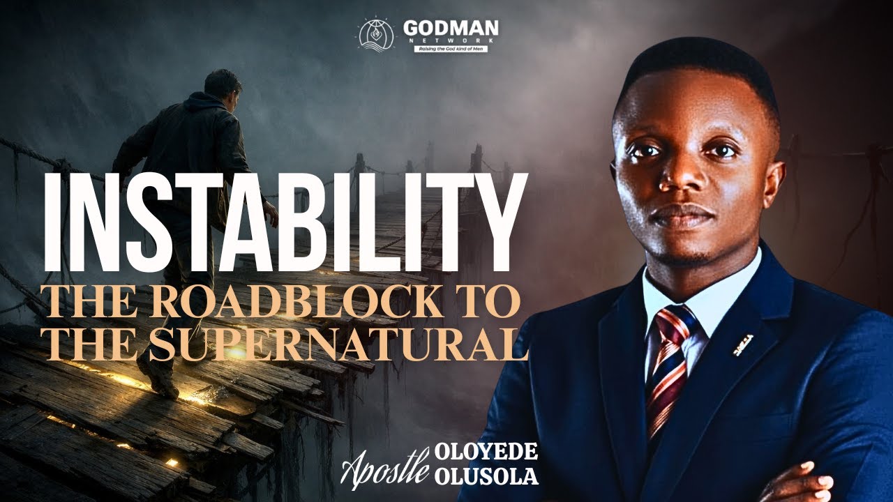 INSTABILITY  - THE ROAD BLOCK TO THE SUPERNATURAL | APOSTLE OLUSHOLA OLOYEDE | 27TH JANUARY 2026