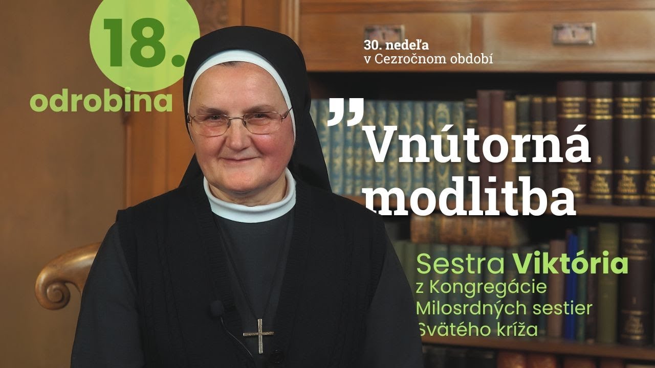 🎬 ODROBINY – jedným Slovom (epizóda 18): „Vnútorná modlitba“.
