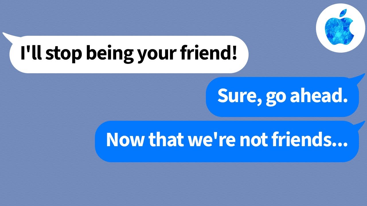 【Apple】After my friend tells me she won't be my friend anymore if I don't go out with her