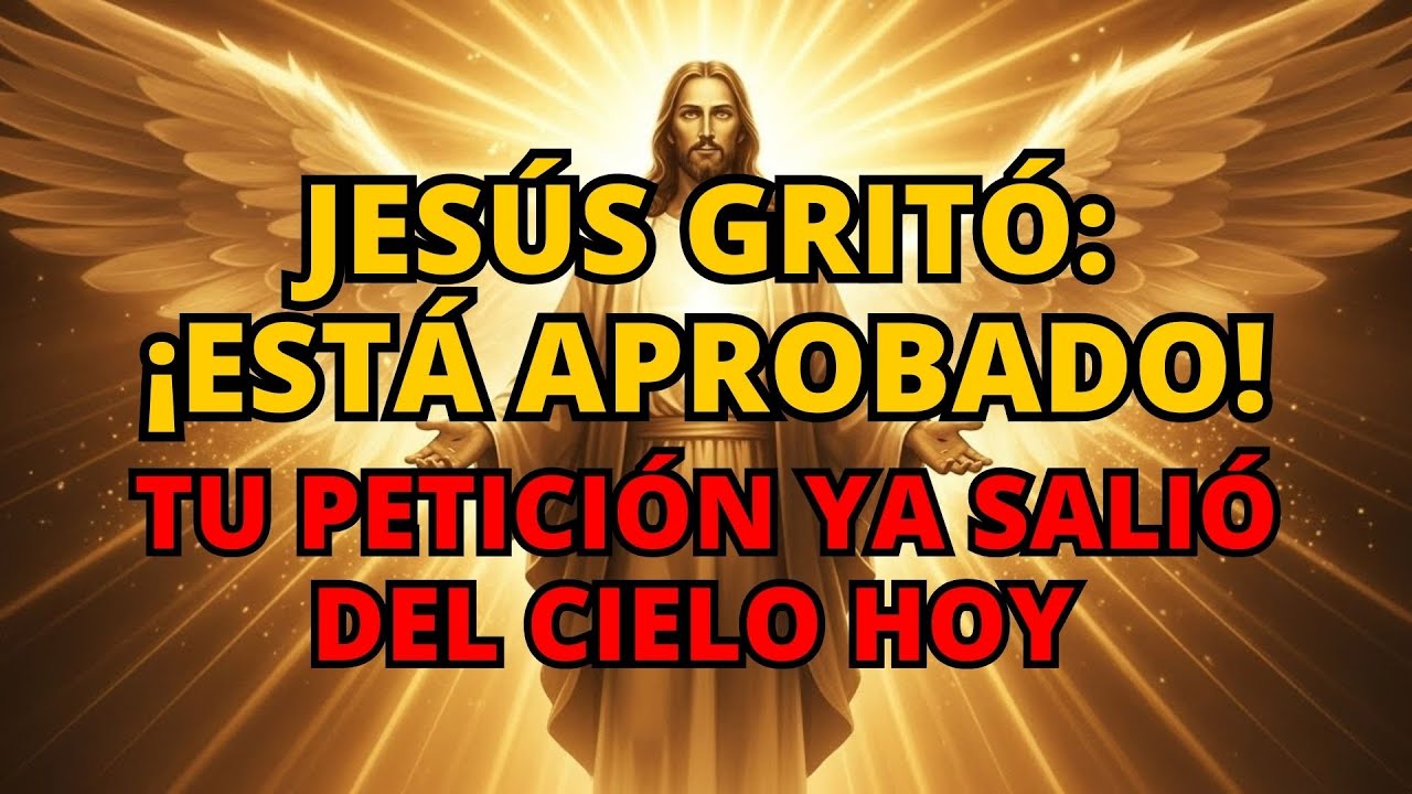 🚨 JESÚS GRITÓ: "¡APROBADO! TU PETICIÓN YA SALIÓ DEL CIELO HOY"