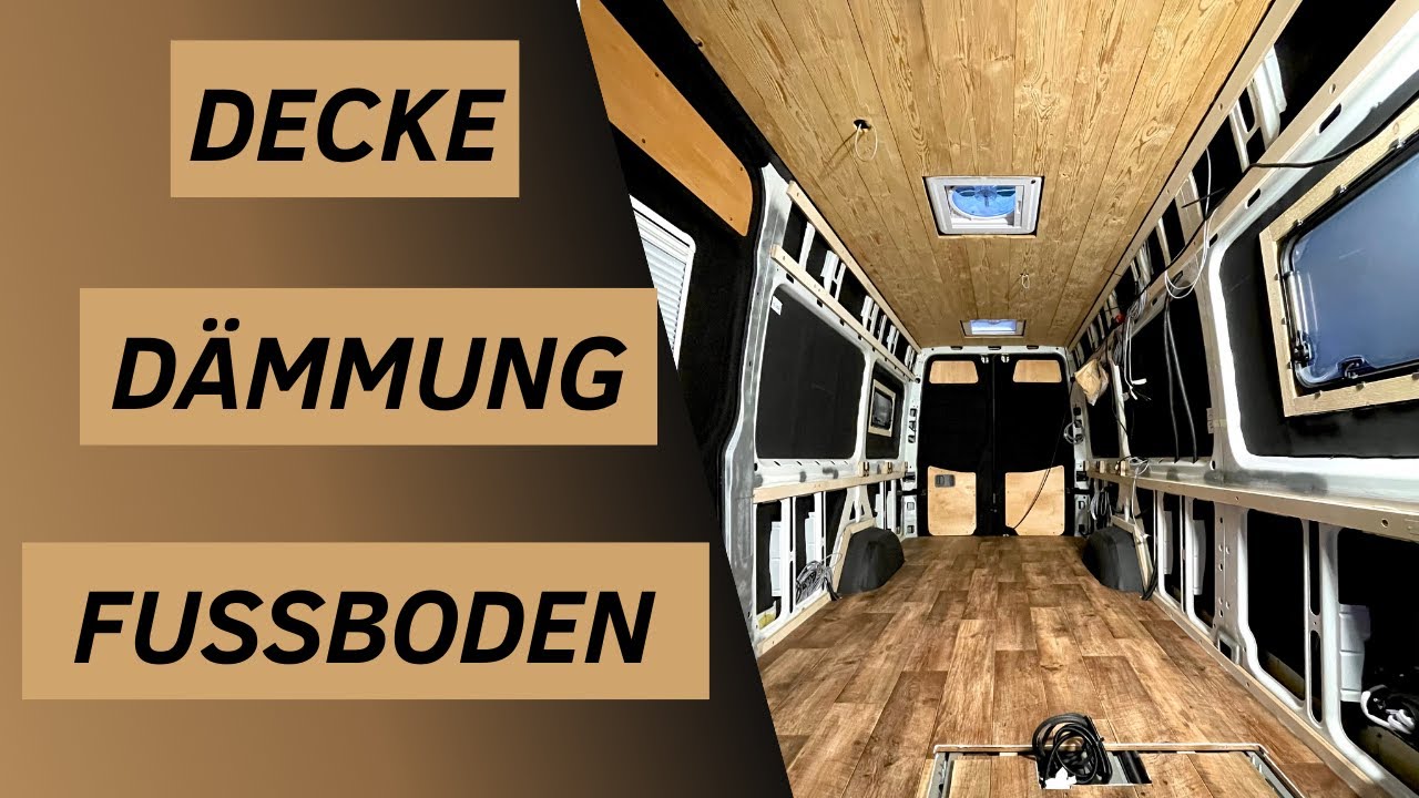Decke I Dämmung I Fussboden & Möbelbauunterkonstruktion im VW Crafter 🚐 I DIY Campervan