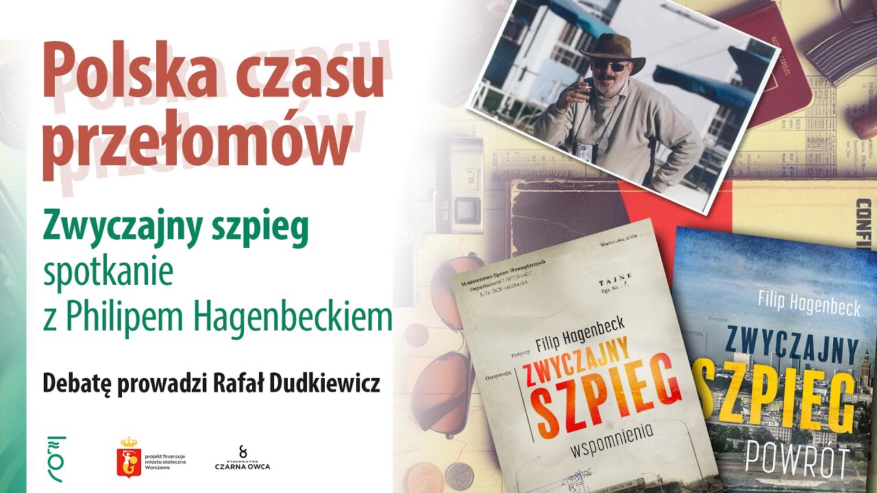 Polska czasu przełomów. Zwyczajny szpieg – spotkanie z Philipem Hagenbeckiem.