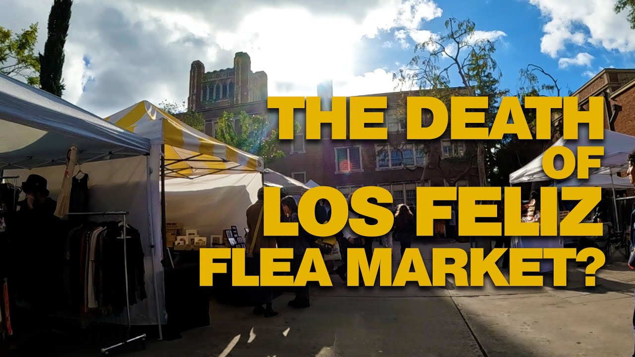 DEATH OF LOS FELIZ FLEA MARKET???