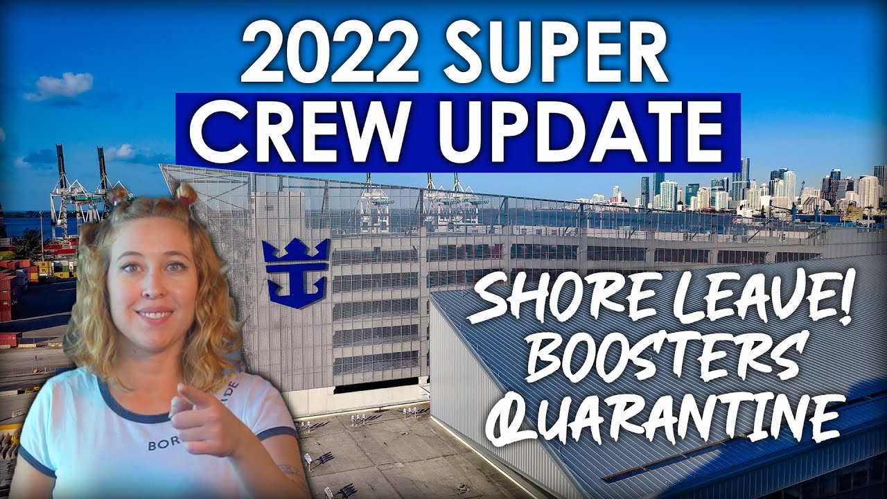 2022 SUPER UPDATE 📢 Shore Leave ~ Boosters ~ Quarantine ⚓ Royal Caribbean Crew Life GOOD NEWS!