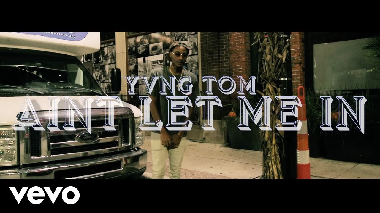 Yvng Tom - Aint Let Me In