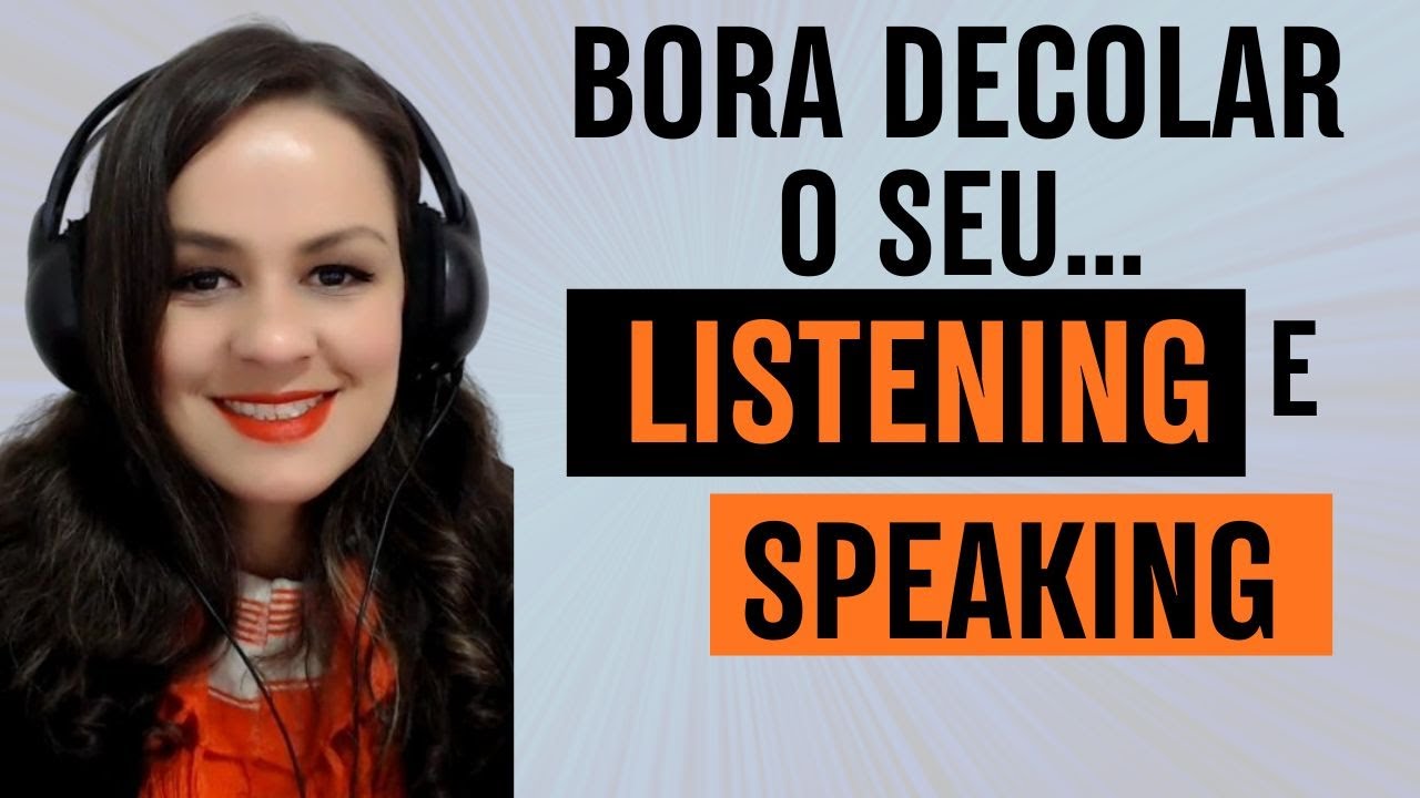 🚀 Bora decolar o seu LISTENING e SPEAKING