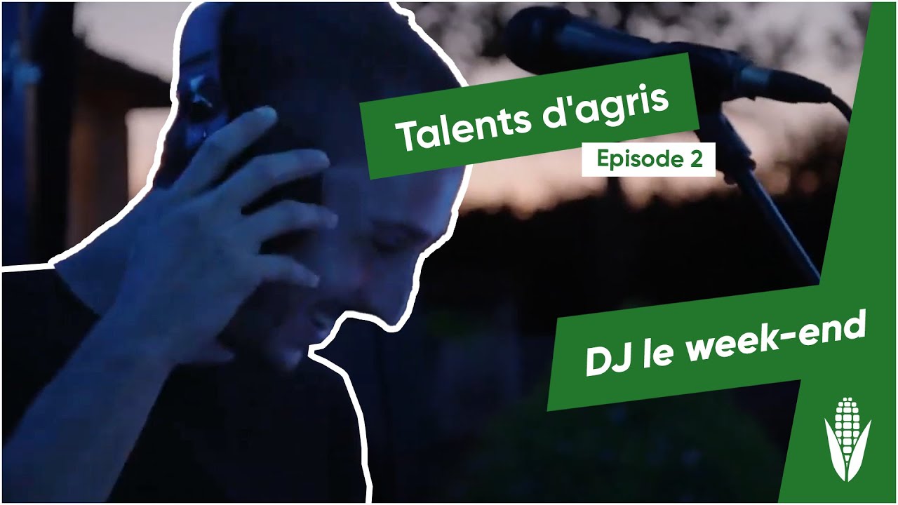 Talents d'agris épisode 2 : DJ le week-end