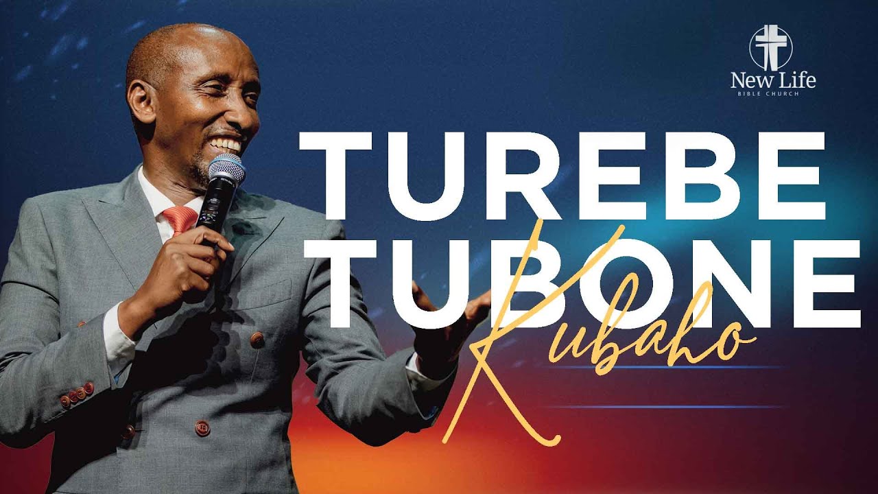 Turebe Tubone Kubaho Pastor | Frank Karemera | New Life Bible Church