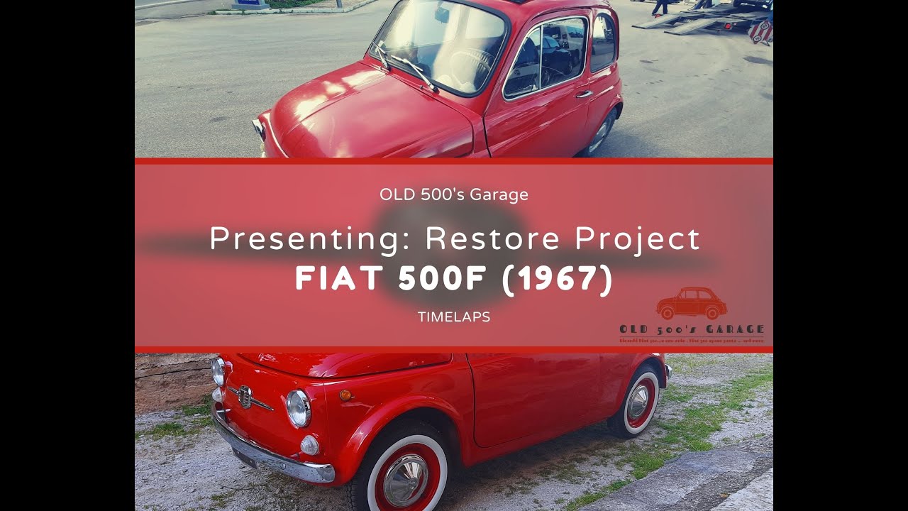 Accomplished Restoring & Renovation project: FIAT 500F - (1967)  - One Year Timelapse -