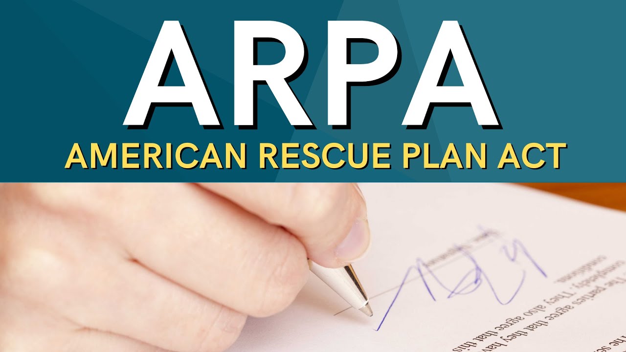 The American Rescue Plan Act of 2021 - ARPA Breakdown